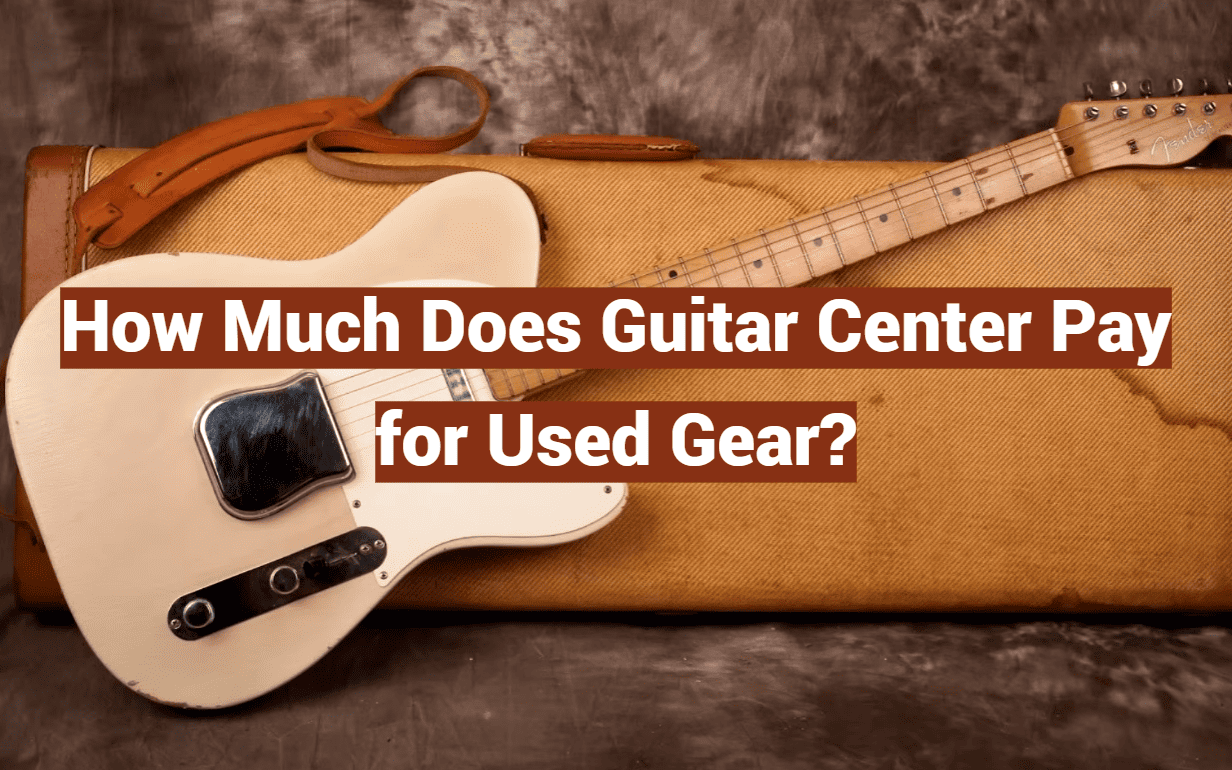 How Much Does Guitar Center Pay for Used Gear?