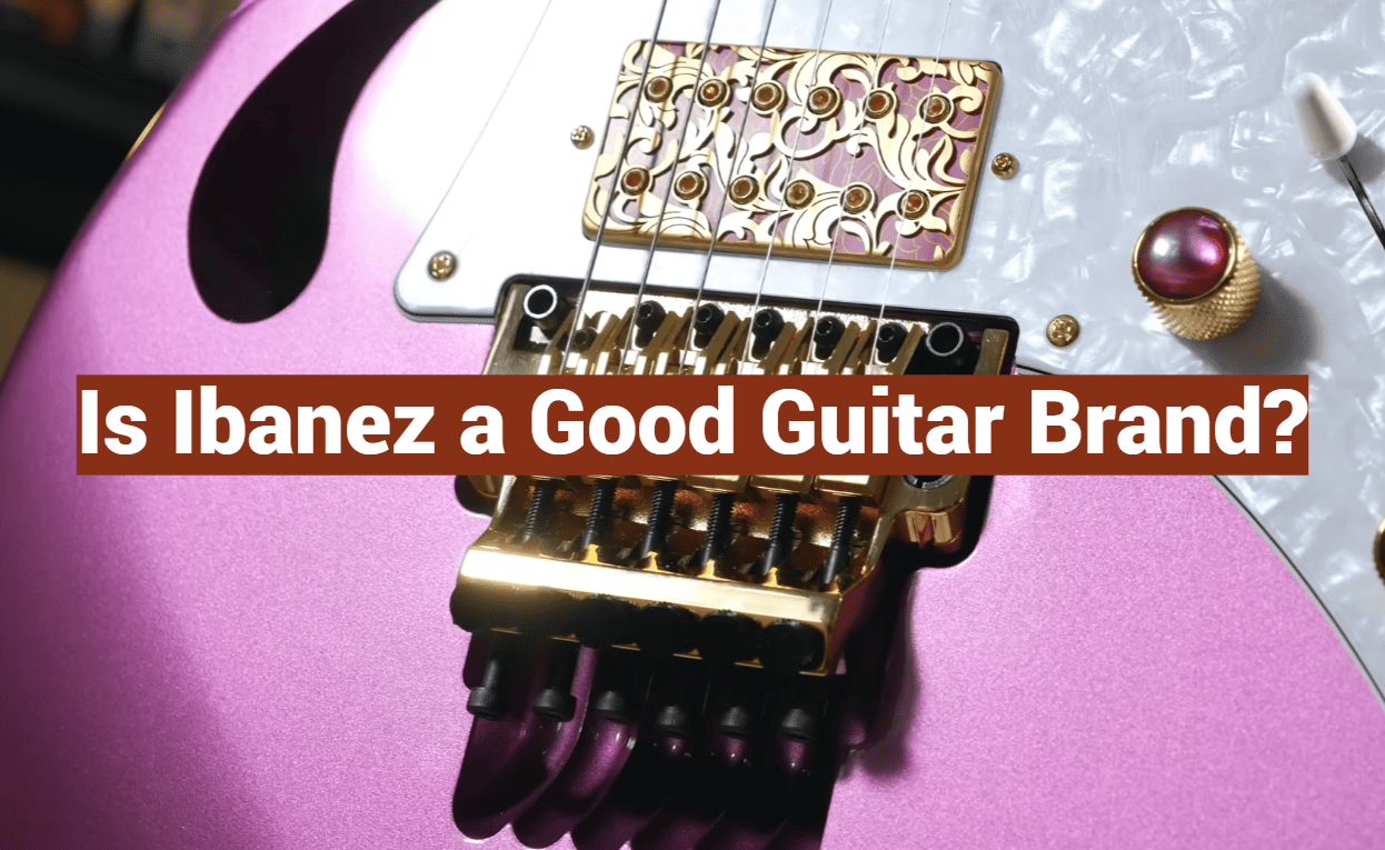 Is Ibanez a Good Guitar Brand?