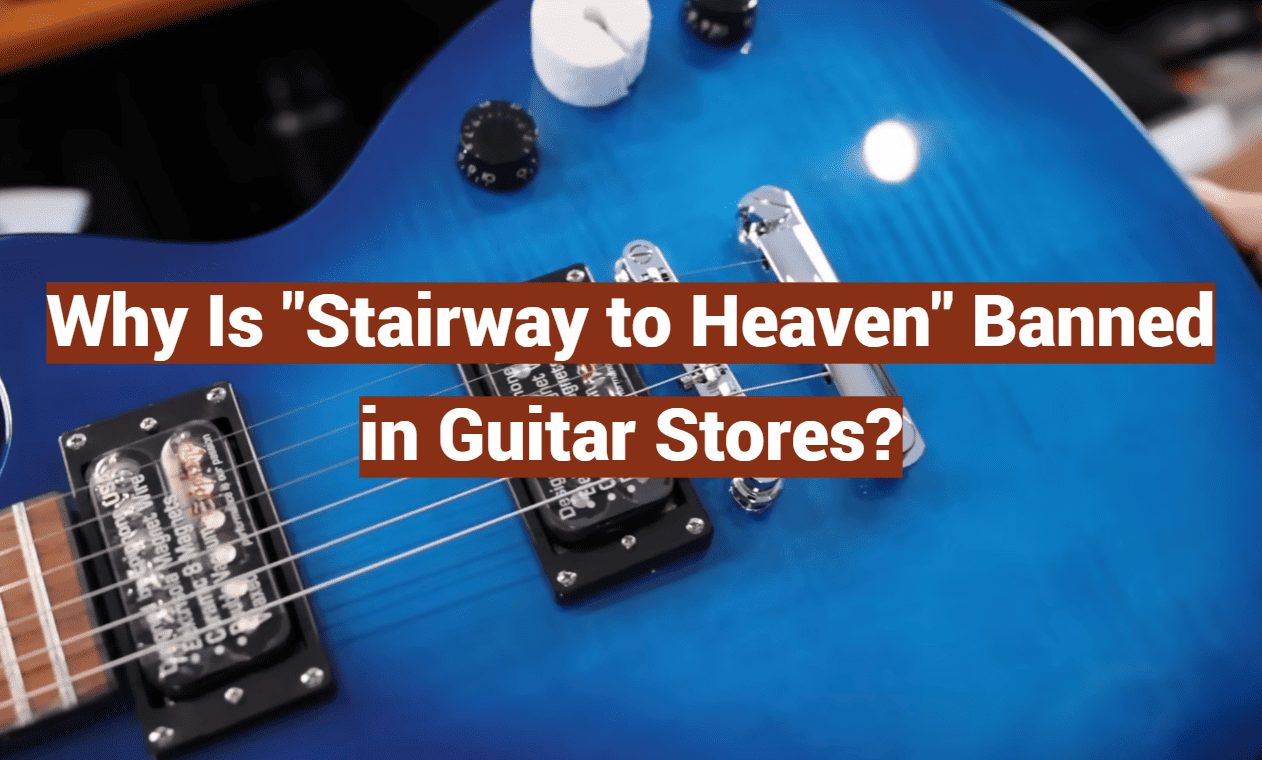 Why Is "Stairway to Heaven" Banned in Guitar Stores?